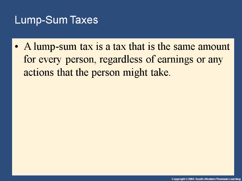 Lump-Sum Taxes A lump-sum tax is a tax that is the same amount for